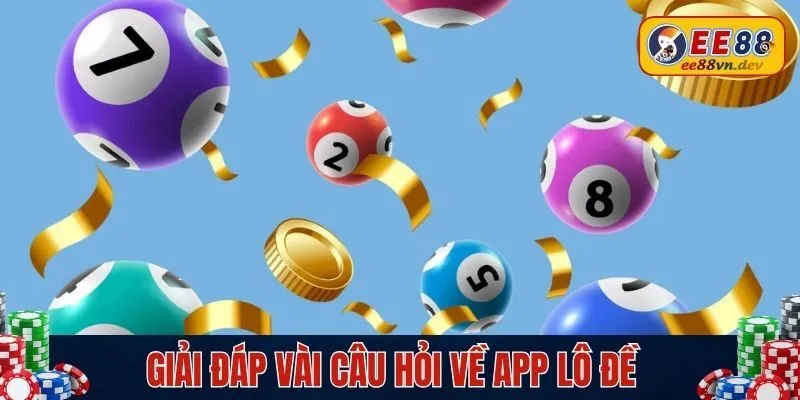 Giải đáp vài câu hỏi về app lô đề