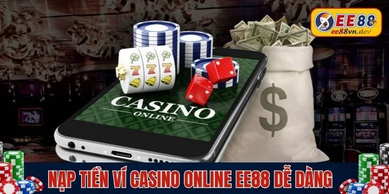 Nạp tiền ví casino online EE88 dễ dàng