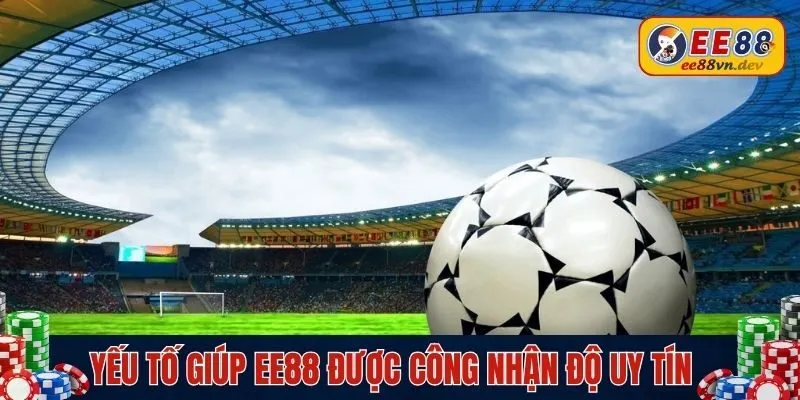 Yếu tố giúp EE88 được công nhận độ uy tín