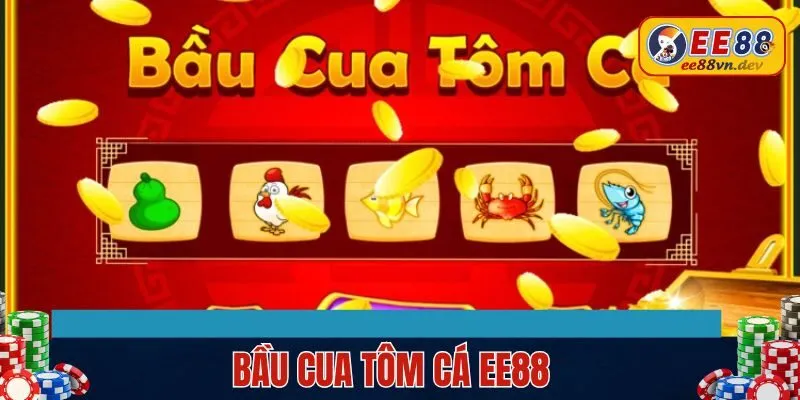 bầu cua tôm cá ee88