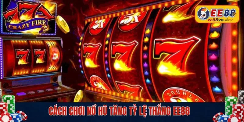 Mẹo hay giúp thành viên EE88 tăng tỷ lệ thắng game slot