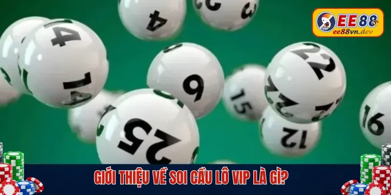 Soi cầu lô vip là gì?